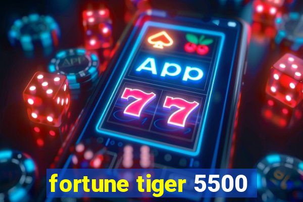 fortune tiger 5500